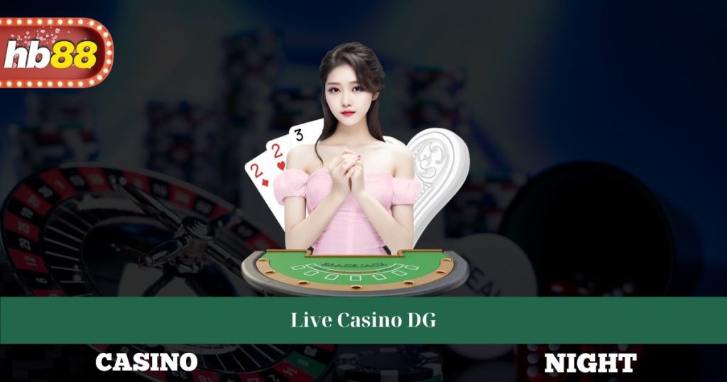 Live Casino DG - Hướng Dẫn Đăng Ký Và Trò Chơi Phổ Biến 2 Live Casino DG