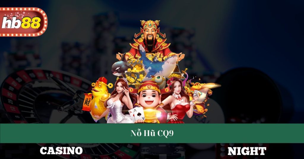 Nỗ Hũ CQ9